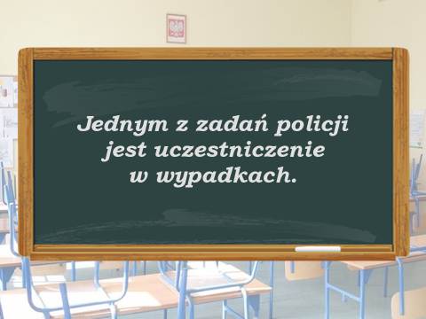 Jednym z zadań policji jest uczestniczenie w wypadkach.