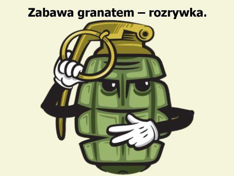 Zabawa granatem – rozrywka.